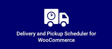 Delivery and Pickup Scheduler for WooCommerce.